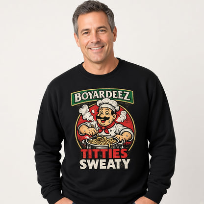 Boyardeez Titties Sweaty Sweatshirt