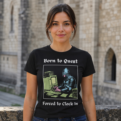 Born to Quest Forced to Clock In T-Shirt