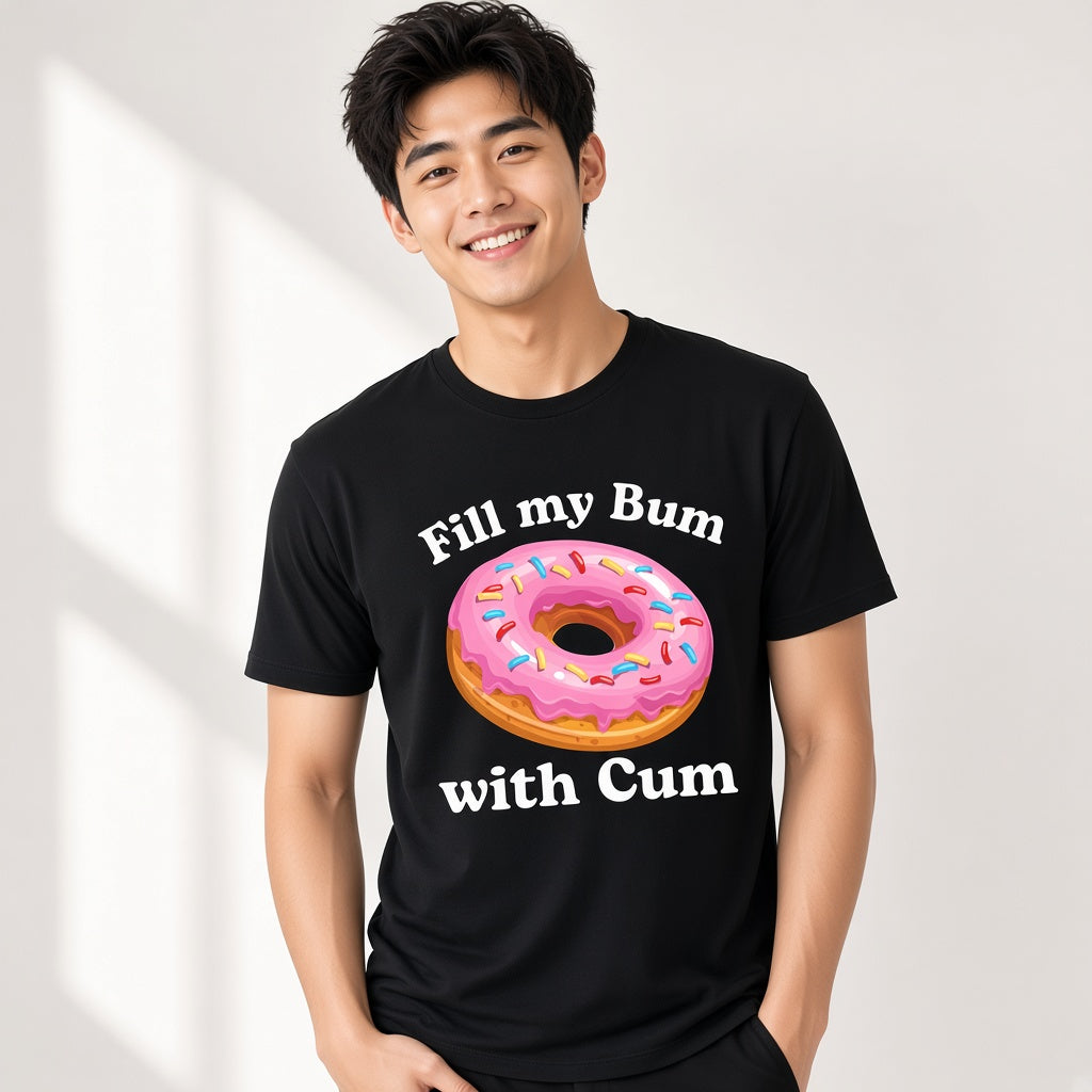 Fill My Bum With Cum Funny Donut T-Shirt