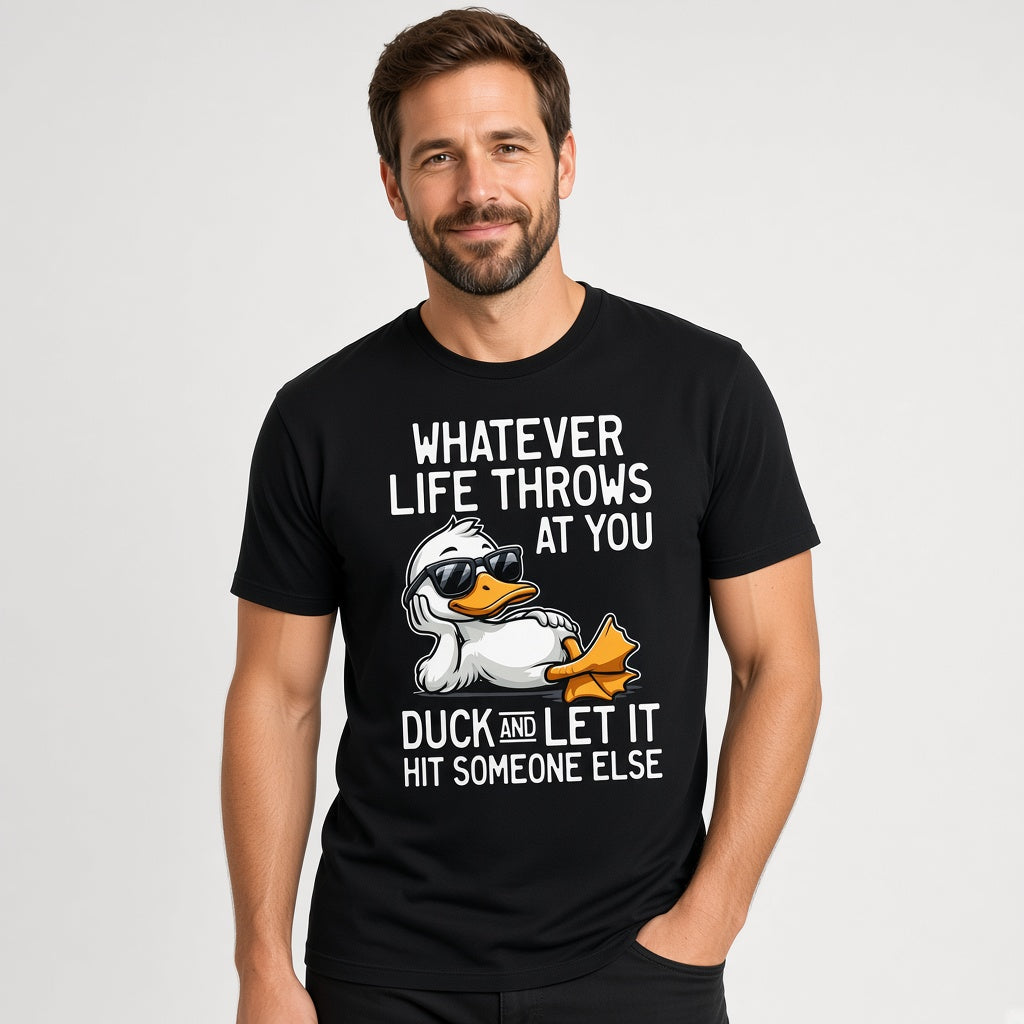 Whatever Life Throws at You Duck Funny Sarcastic T-Shirt