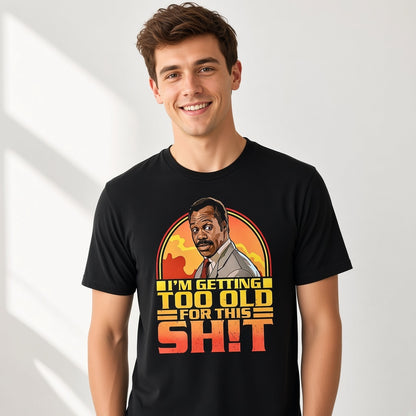I'm Getting Too Old For This Shit Funny Retro T-Shirt