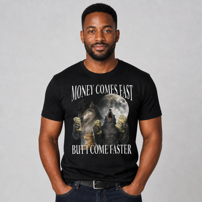 Money Comes Fast But I Come Faster Cringe Werewolf Meme T-Shirt