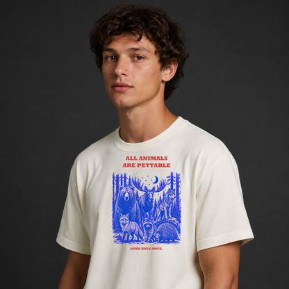 All Animals Are Pettable T-Shirt, Some Only Once