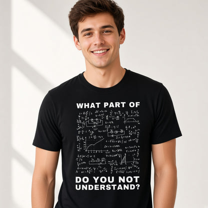 What Part Of Do You Not Understand Funny Physics T-Shirt