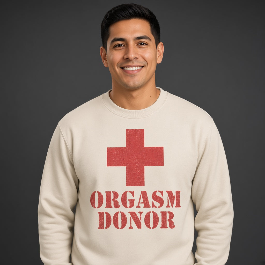 Orgasm Donor Funny Parody Sweatshirt