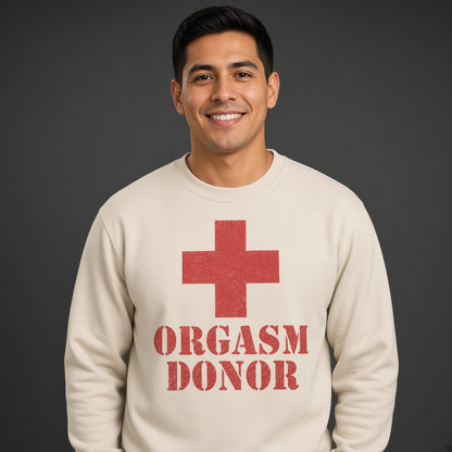 Orgasm Donor Funny Parody Sweatshirt