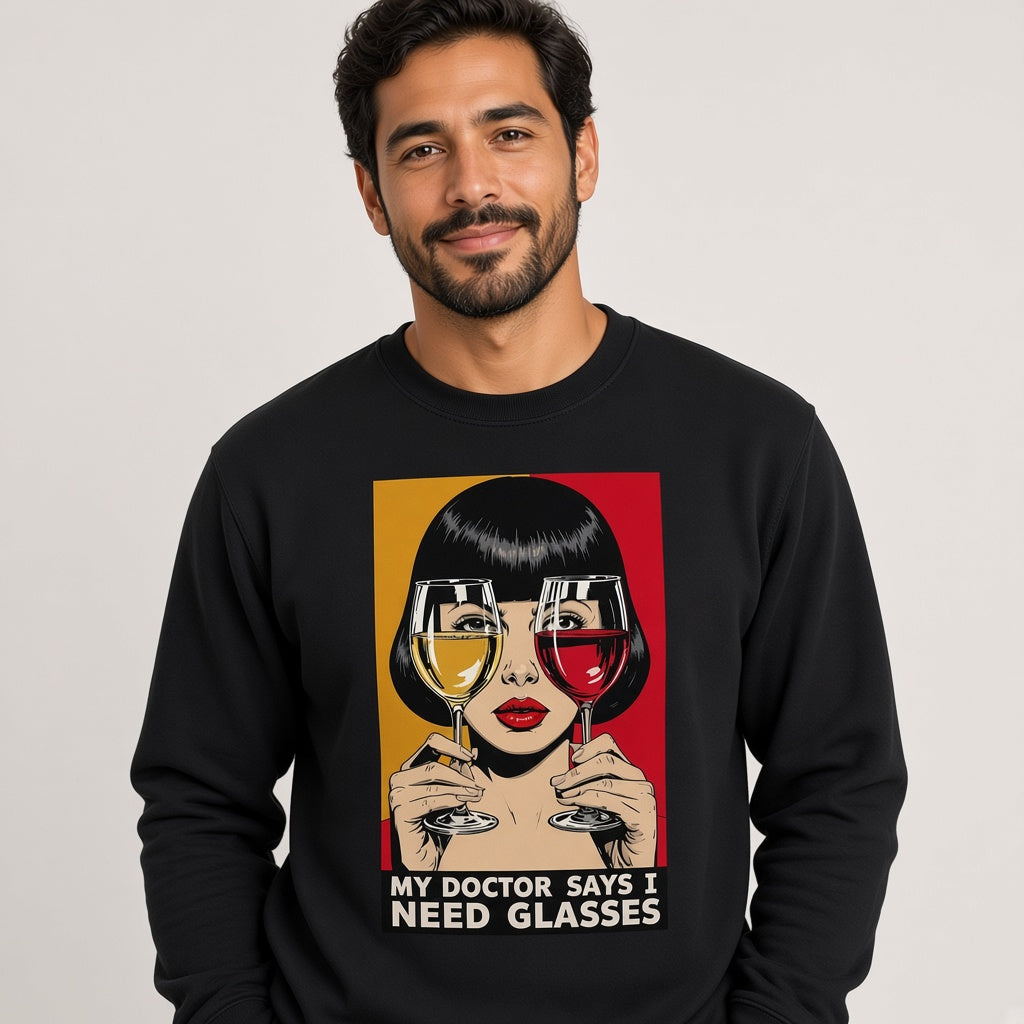 My Doctor Says I Need Glasses Funny Wine Sweatshirt