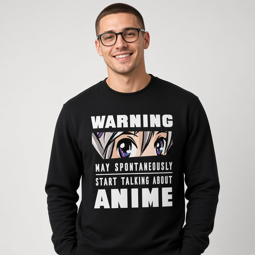 Warning May Spontaneously Start Talking About Anime Sweatshirt