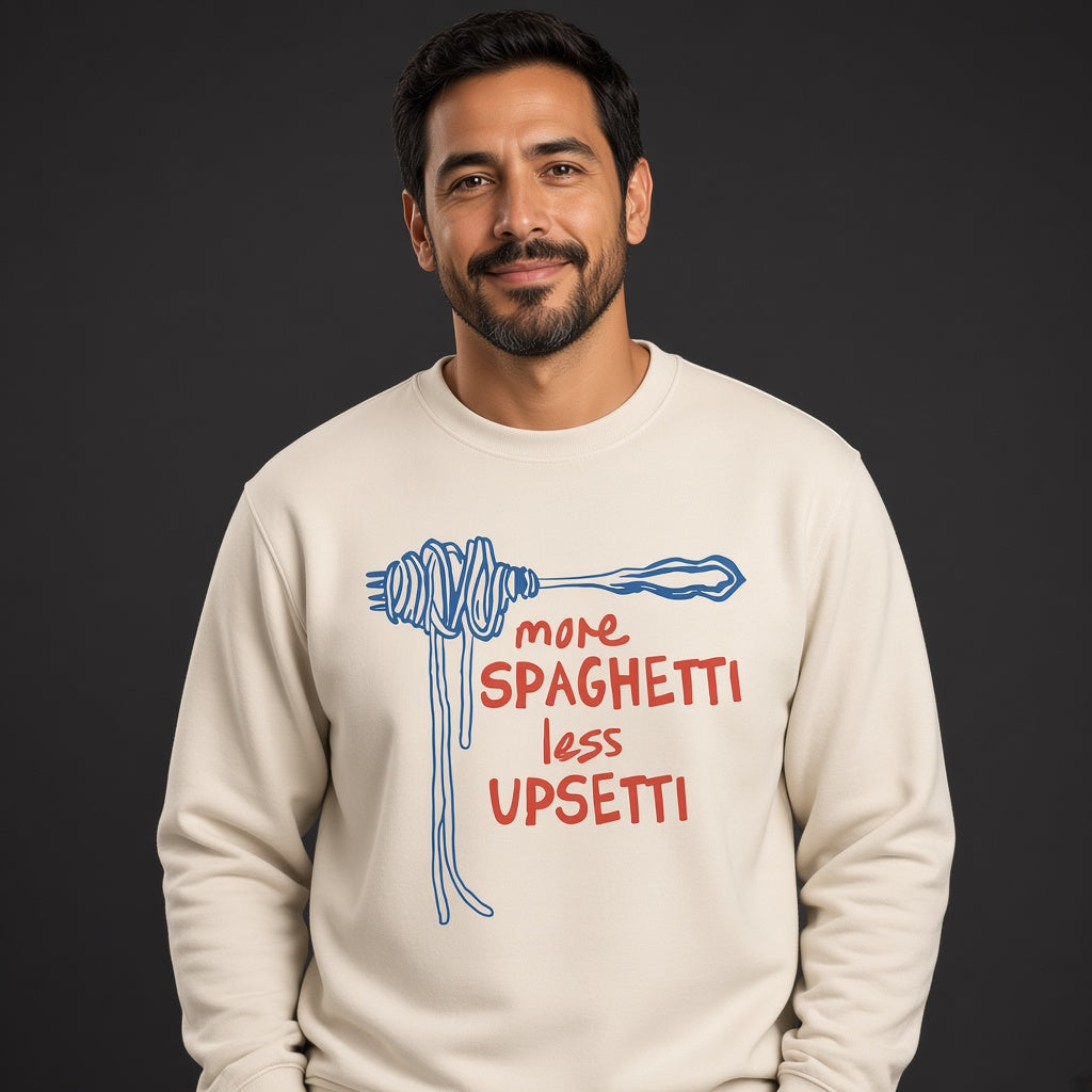 More Spaghetti Less Upsetti Funny Sweatshirt
