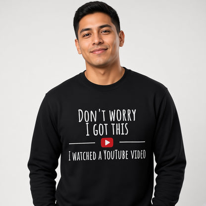 Don't Worry I Got This Sweatshirt