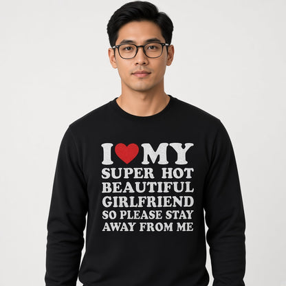 I Love My Girlfriend Men's Sweatshirt