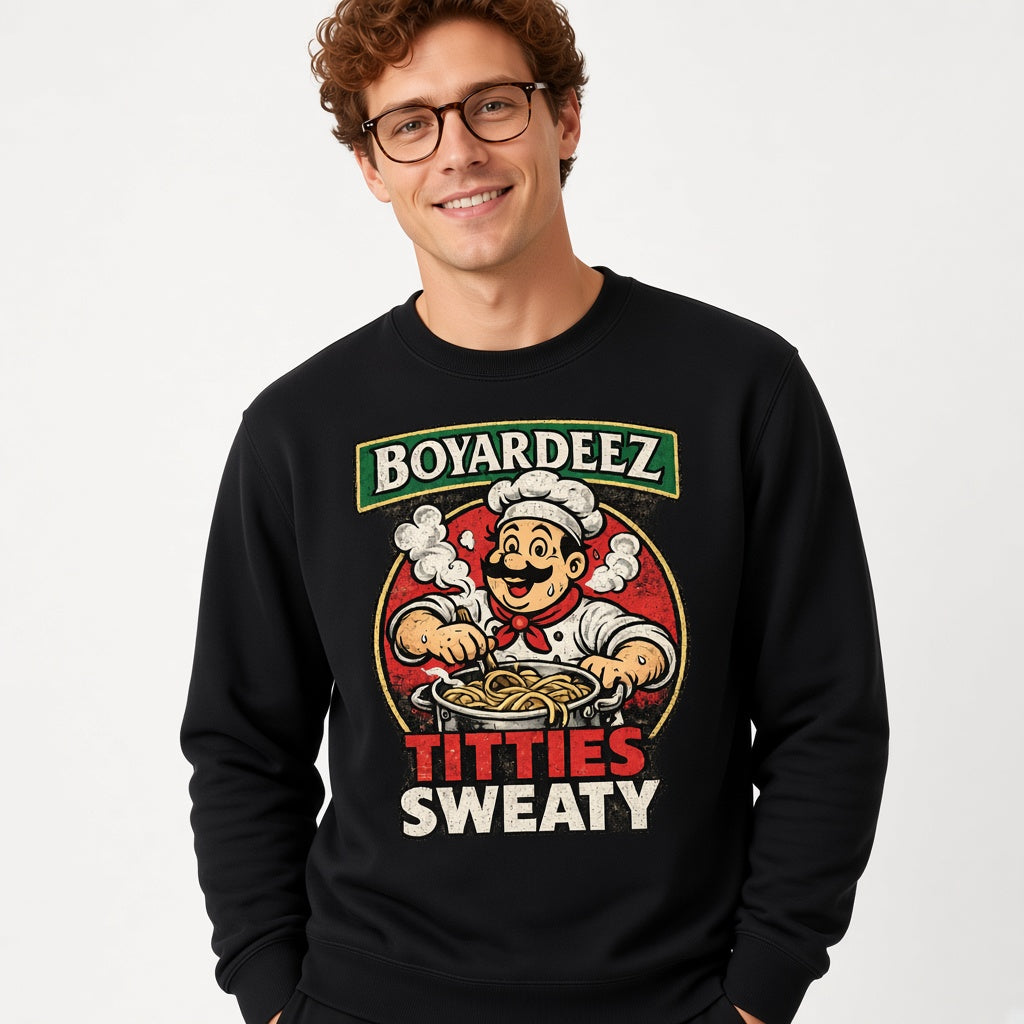 Boyardeez Titties Sweaty Sweatshirt