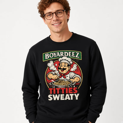 Boyardeez Titties Sweaty Sweatshirt