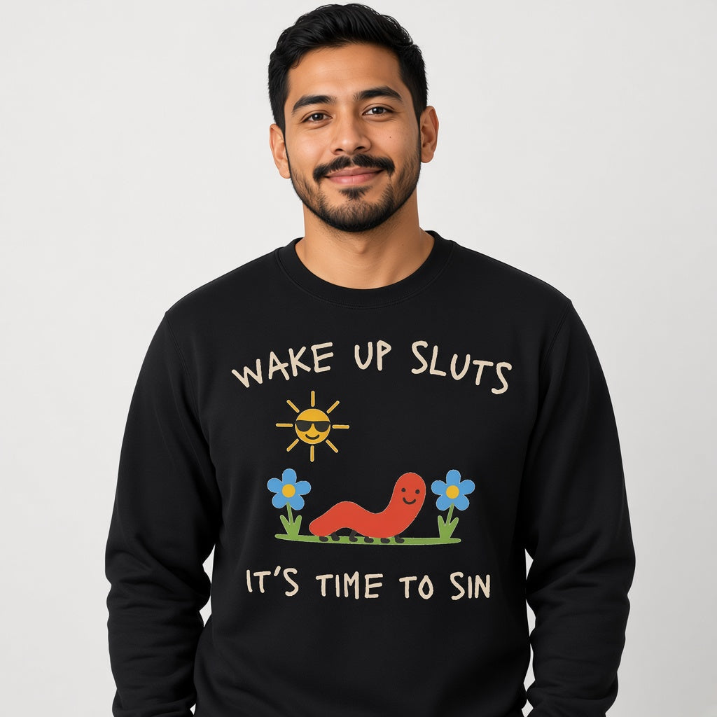 Wake Up Sluts Funny Sweatshirt It's Time To Sin