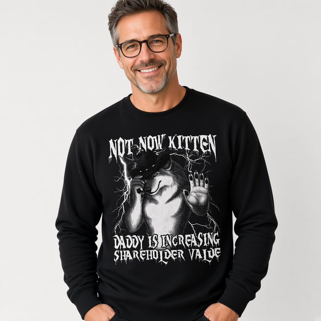 Not Now Kitten Daddy Is Increasing Shareholder Value Funny Wolf Sweatshirt