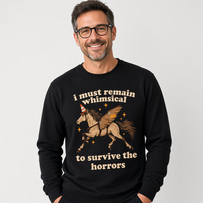 I Must Remain Whimsical to Survive the Horrors Funny Horse Sweatshirt
