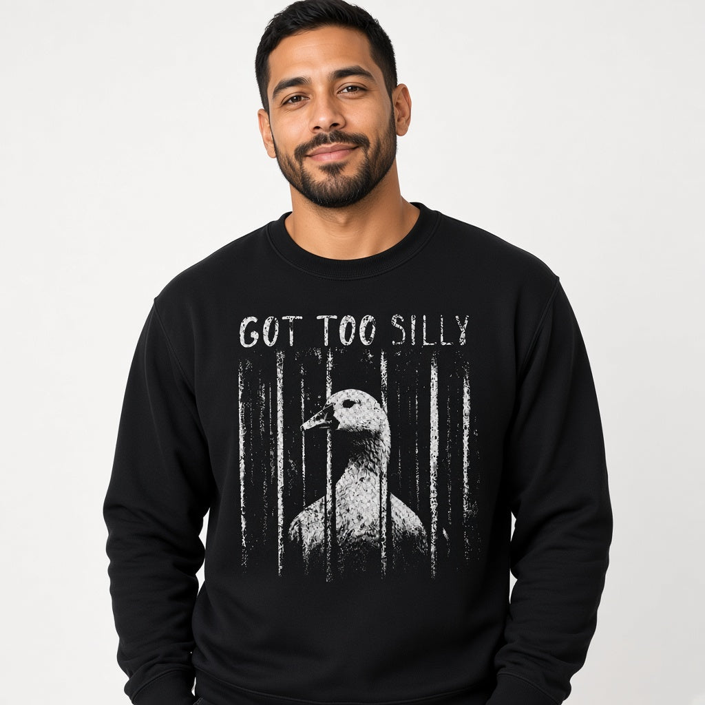 Got Too Silly Sweatshirt