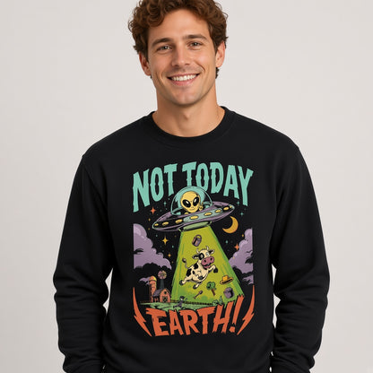 Not Today Earth Funny Alien UFO Sweatshirt