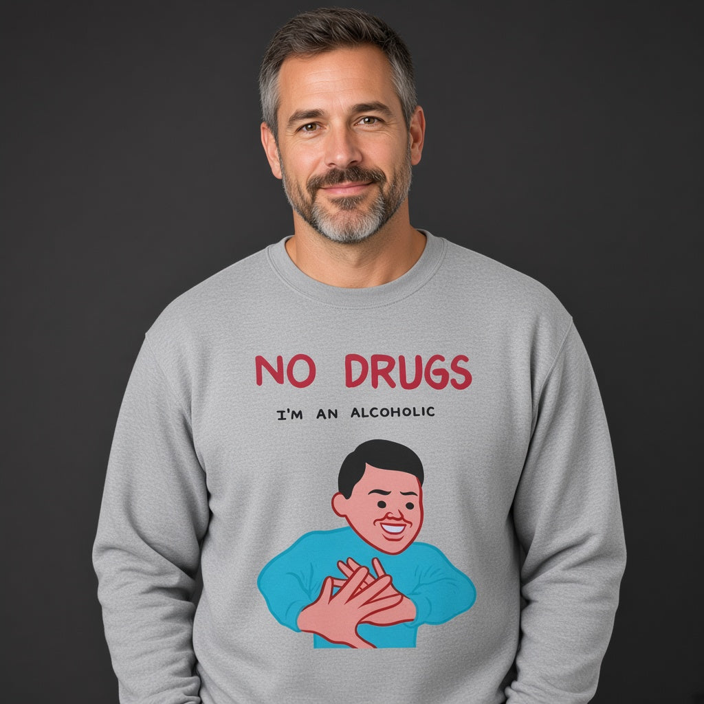 No drugs i'm an alcoholic Sweatshirt, Funny Unisex sweatshirt