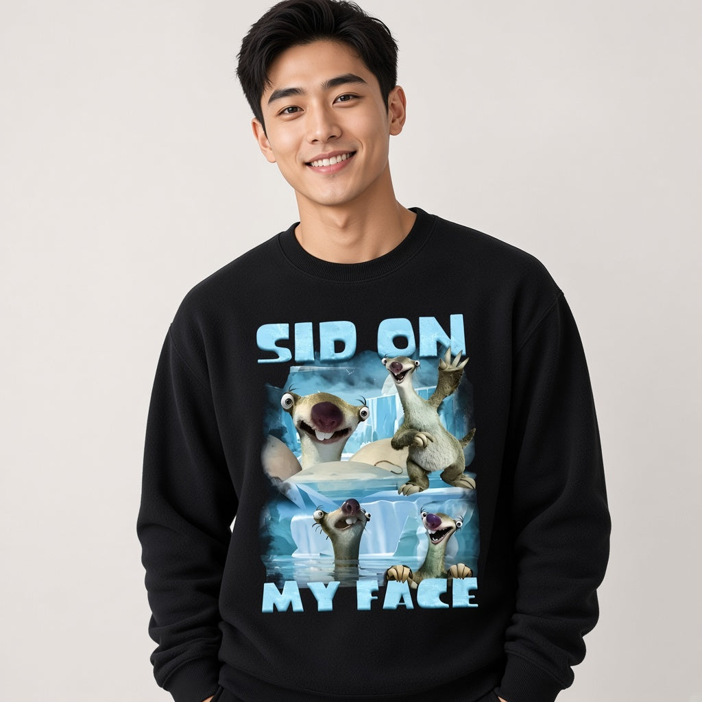 Sid On My Face Funny Ground Sloth Meme Sweatshirt