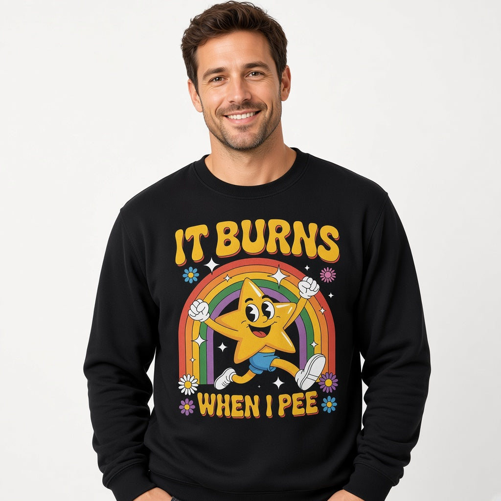It Burns When I Pee Sweatshirt