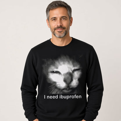 I Need Ibuprofen Funny Cat Sweatshirt