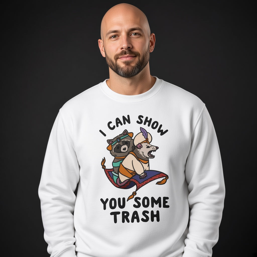I Can Show You Some Trash Sweatshirt, Funny Unisex sweatshirt