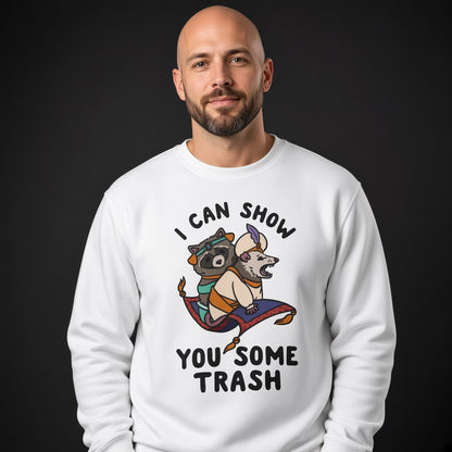 I Can Show You Some Trash Sweatshirt, Funny Unisex sweatshirt