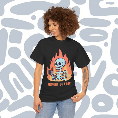 Skeleton Never Better T-Shirt, Funny Unisex tee