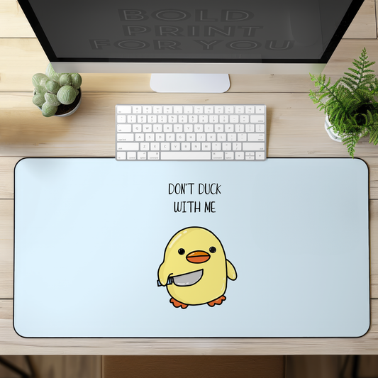 Dont Duck With Me Desk Mat