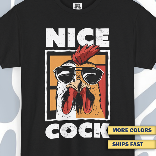 Nice Cock T-Shirt, Funny Unisex tee