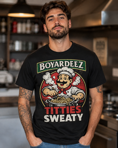 Boyardeez Titties Sweaty T-Shirt