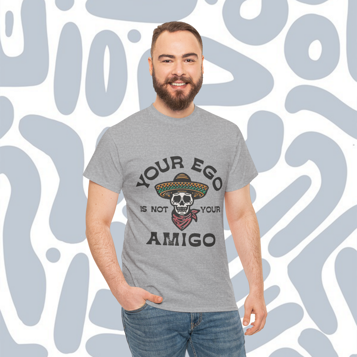 Your ego is not your amigo T-Shirt, Funny Unisex tee