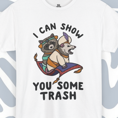 I Can Show You Some Trash T-Shirt, Funny Unisex tee