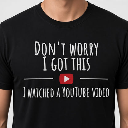 Don't Worry I Got This T-Shirt