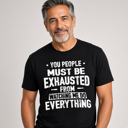 You People Must Be Exhausted Funny Text T-Shirt
