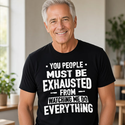 You People Must Be Exhausted Funny Text T-Shirt