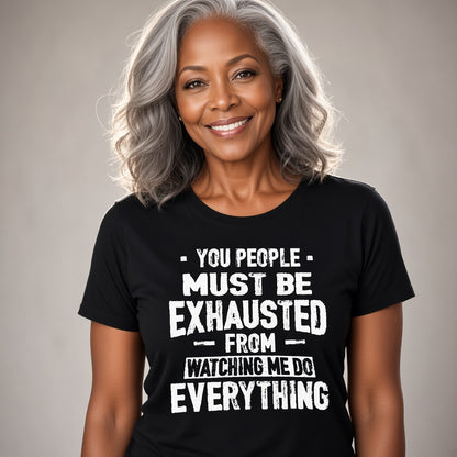 You People Must Be Exhausted Funny Text T-Shirt