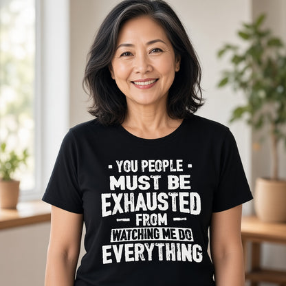You People Must Be Exhausted Funny Text T-Shirt