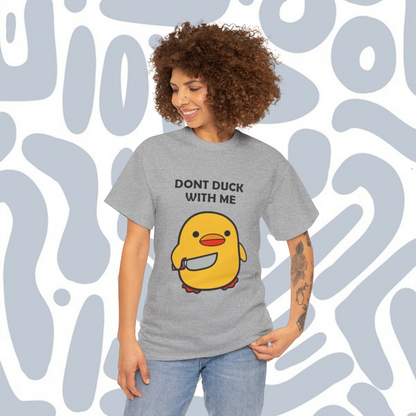 Dont duck with me T-Shirt, Funny Unisex tee