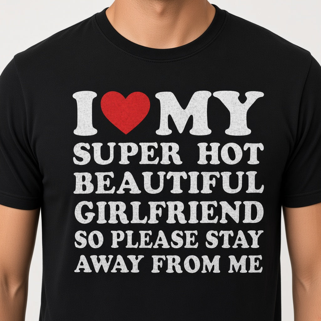 I Love My Girlfriend Men's T-Shirt